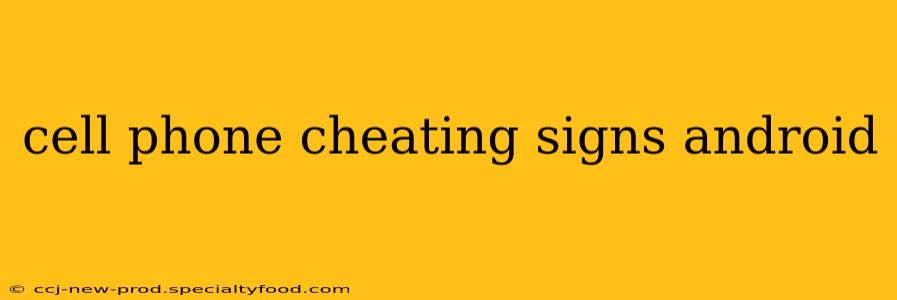 cell phone cheating signs android