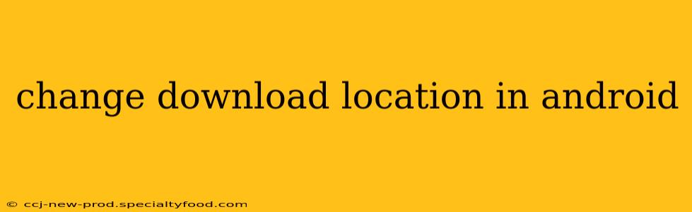 change download location in android