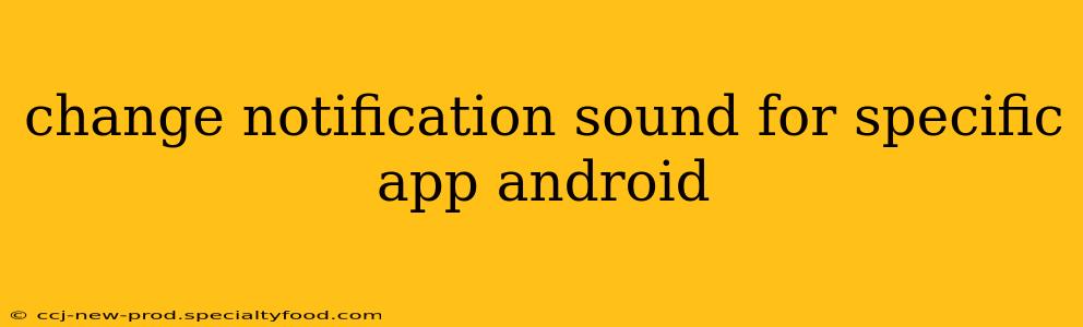 change notification sound for specific app android