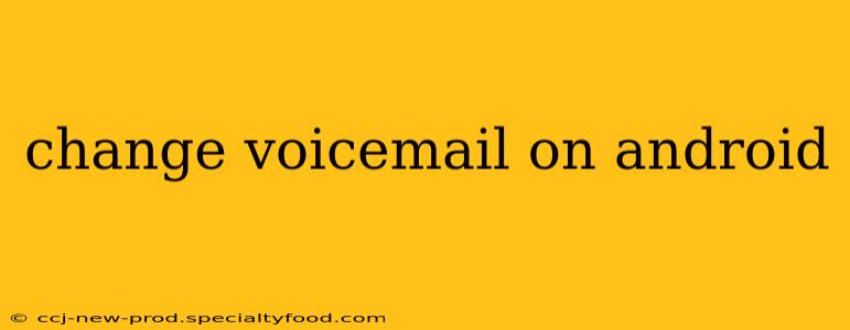 change voicemail on android