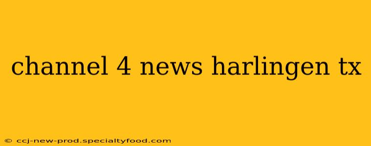 channel 4 news harlingen tx