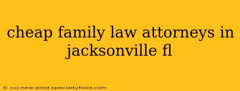 cheap family law attorneys in jacksonville fl
