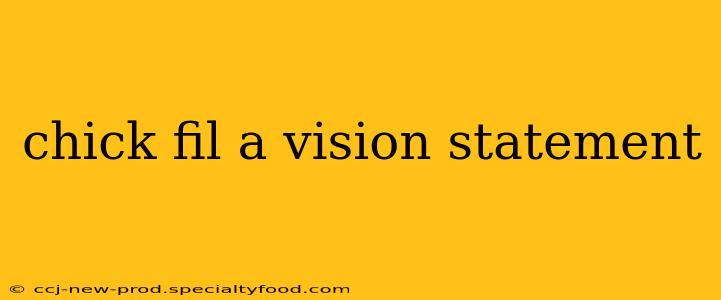 chick fil a vision statement