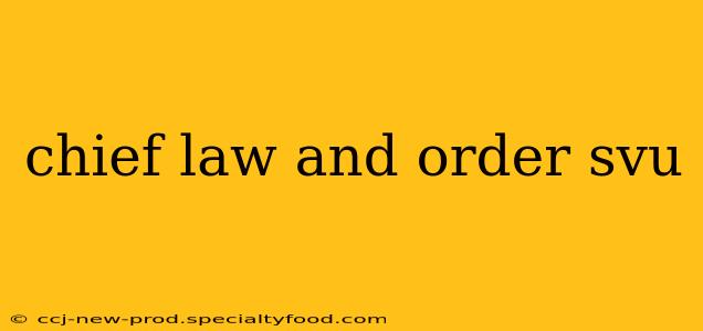 chief law and order svu