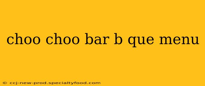 choo choo bar b que menu