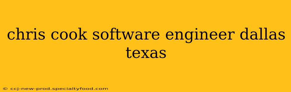 chris cook software engineer dallas texas
