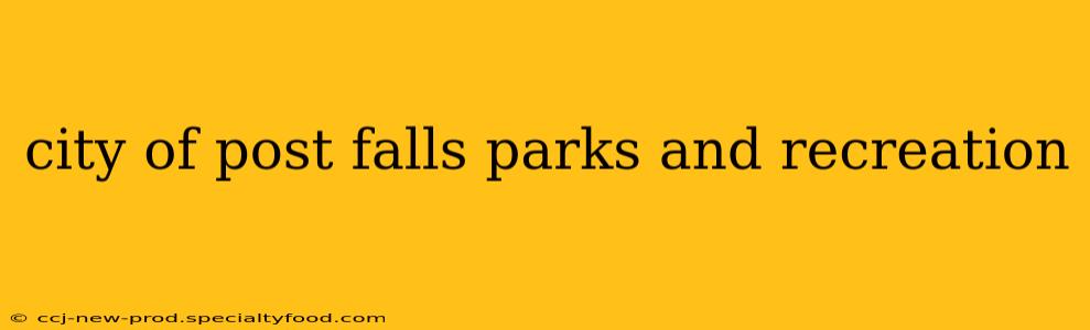 city of post falls parks and recreation