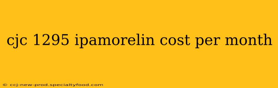 cjc 1295 ipamorelin cost per month