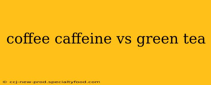 coffee caffeine vs green tea