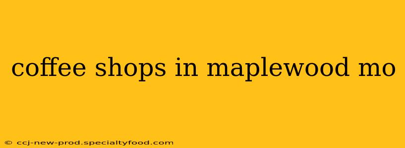 coffee shops in maplewood mo
