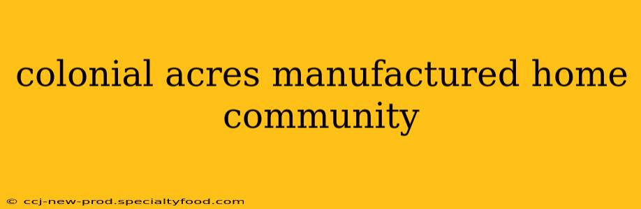 colonial acres manufactured home community