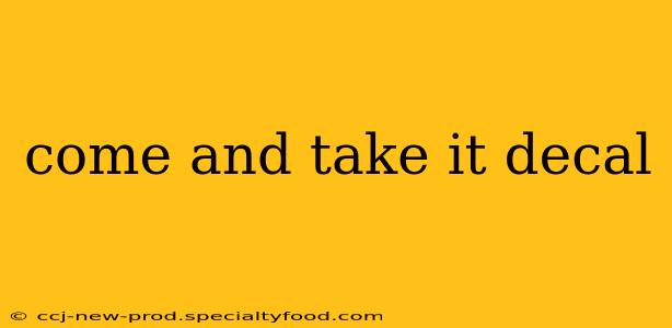come and take it decal