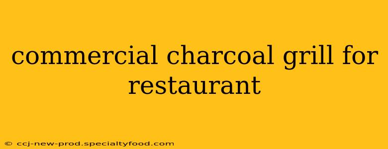 commercial charcoal grill for restaurant