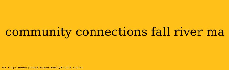 community connections fall river ma