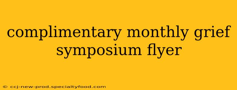 complimentary monthly grief symposium flyer