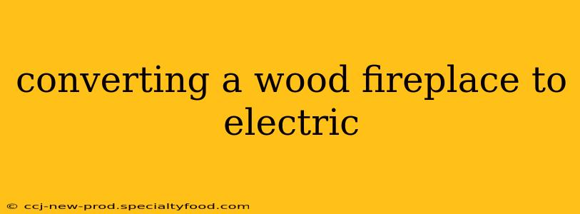 converting a wood fireplace to electric
