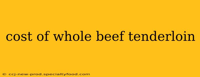 cost of whole beef tenderloin