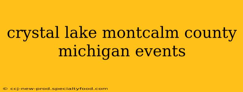 crystal lake montcalm county michigan events