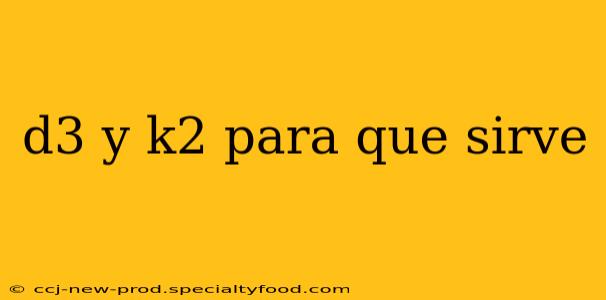 d3 y k2 para que sirve