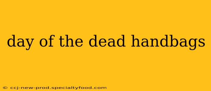 day of the dead handbags