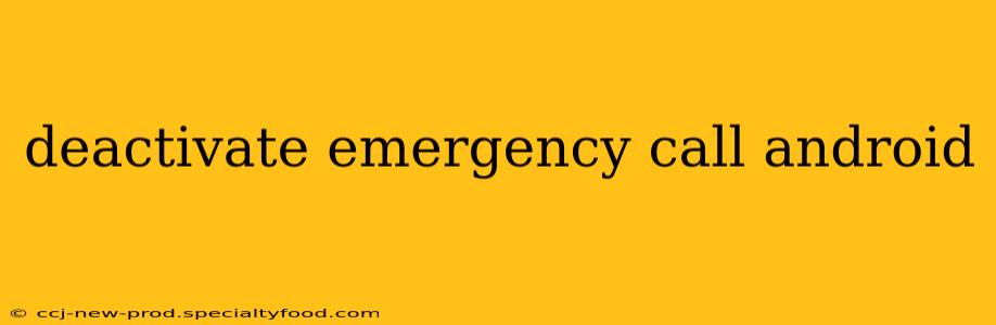 deactivate emergency call android