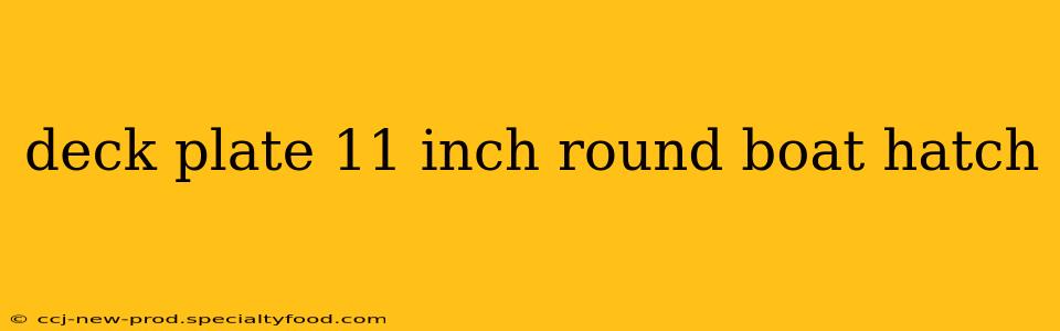 deck plate 11 inch round boat hatch