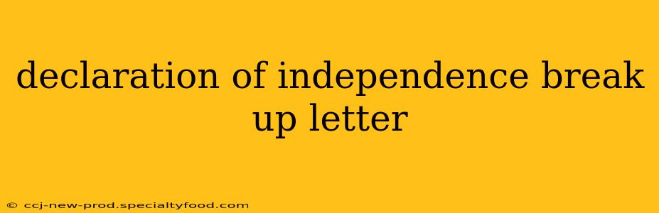 declaration of independence break up letter