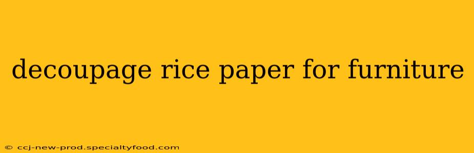 decoupage rice paper for furniture