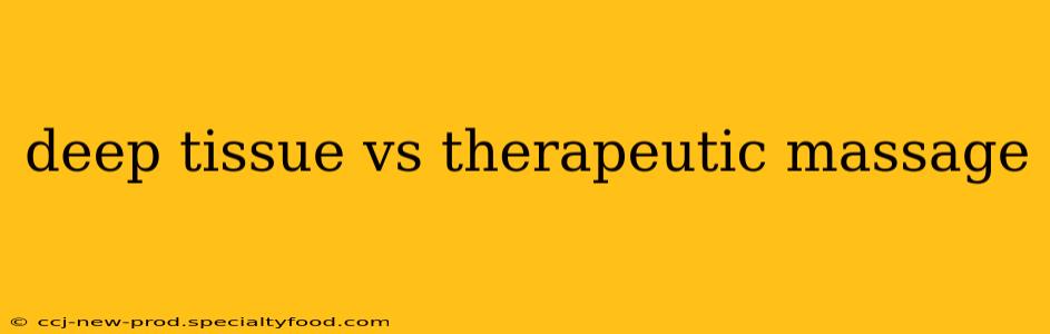 deep tissue vs therapeutic massage