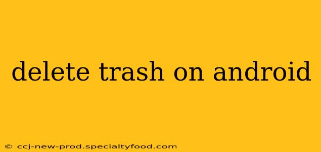 delete trash on android