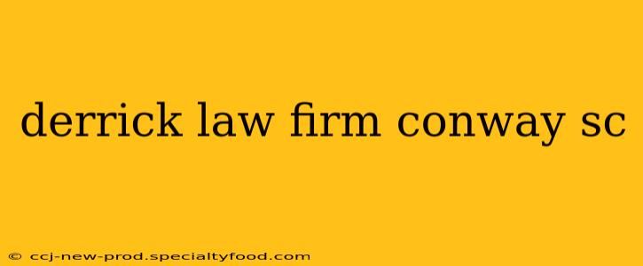 derrick law firm conway sc