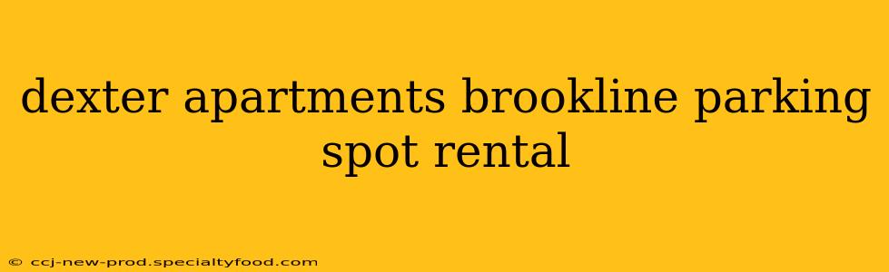 dexter apartments brookline parking spot rental