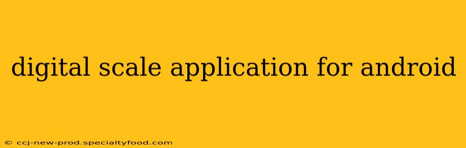 digital scale application for android
