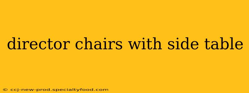 director chairs with side table