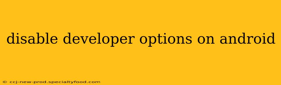 disable developer options on android