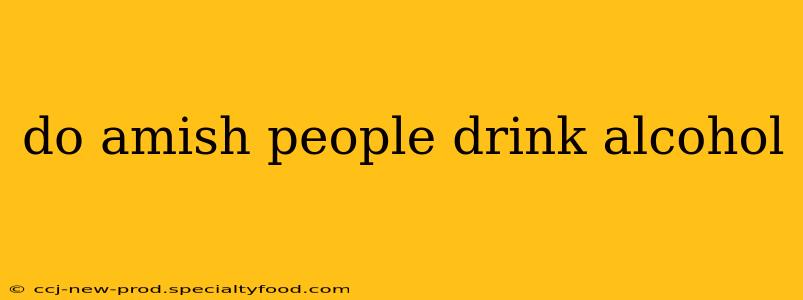 do amish people drink alcohol