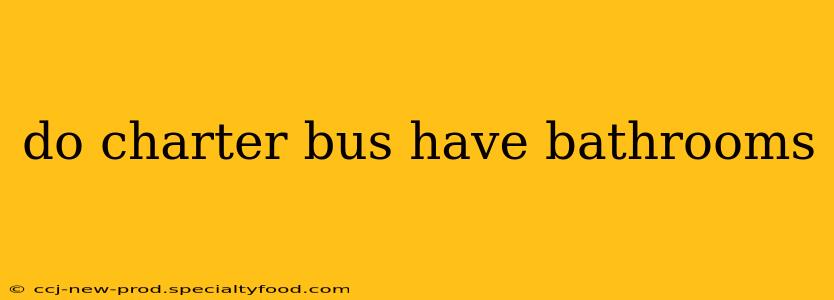 do charter bus have bathrooms