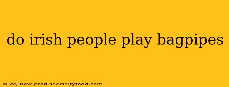 do irish people play bagpipes