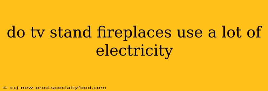 do tv stand fireplaces use a lot of electricity
