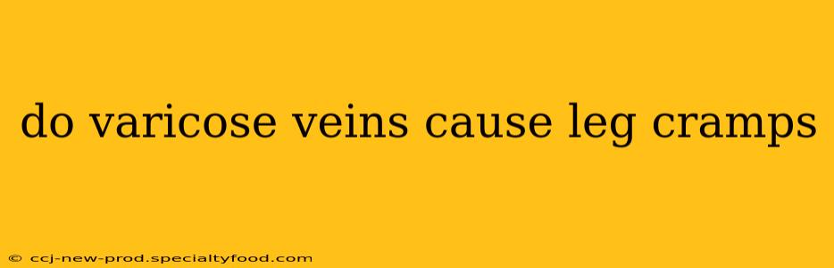 do varicose veins cause leg cramps