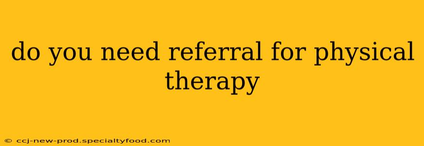 do you need referral for physical therapy