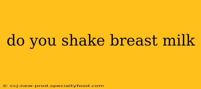do you shake breast milk