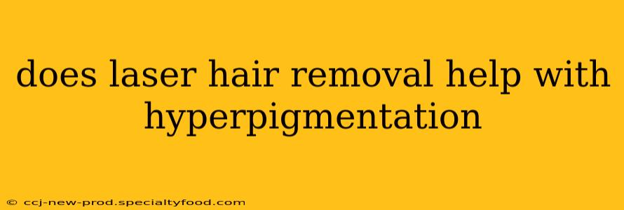 does laser hair removal help with hyperpigmentation