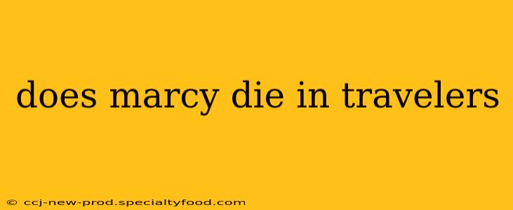 does marcy die in travelers