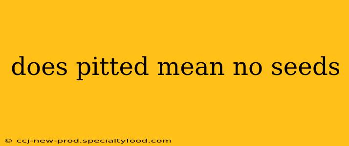 does pitted mean no seeds