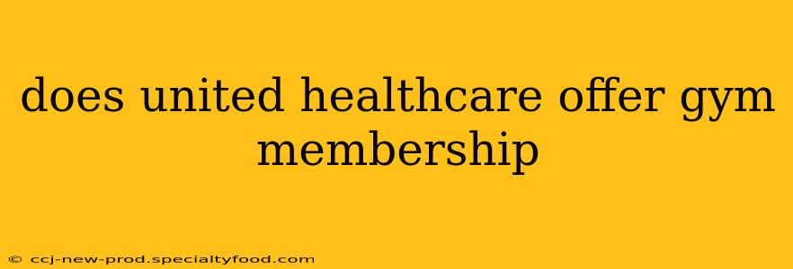 does united healthcare offer gym membership