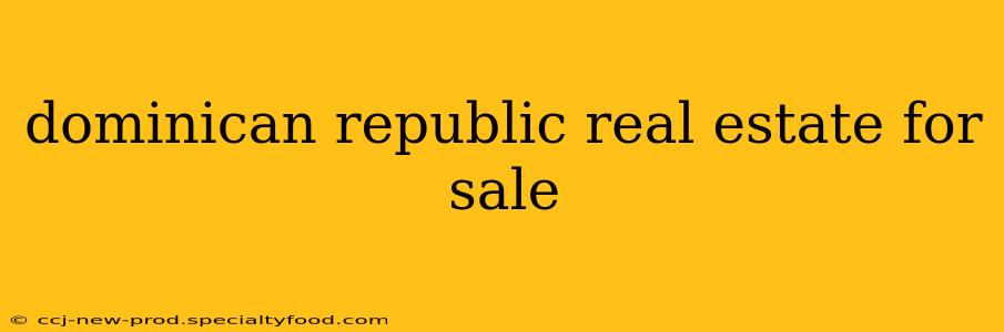dominican republic real estate for sale