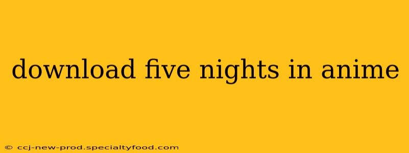 download five nights in anime