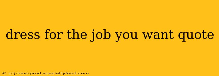 dress for the job you want quote