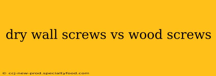 dry wall screws vs wood screws